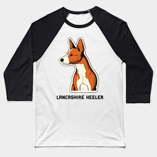 Lancashire Heeler Quote Baseball T-Shirt